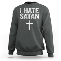 I Hate Satan Sweatshirt Funny Christian Jesus Cross