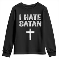 I Hate Satan Youth Sweatshirt Funny Christian Jesus Cross