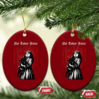 Not Today Jesus Gothic Dark Art Creepy Halloween Ceramic Ornament