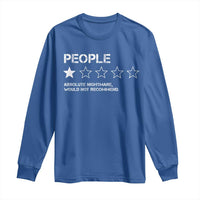 People 1 Star Absolute Nightmare Would Not Recommend Long Sleeve Shirt Funny Bold Text