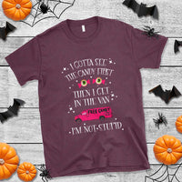 Funny Sarcastic Halloween T Shirt I Gotta See The Candy First Then I Get In The Van I'm Not Stupid - Wonder Print Shop