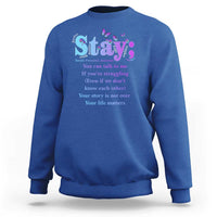 Suicide Prevention Awareness Sweatshirt Stay You Can Talk To Me Your Story Is Not Over Your Life Matters Semicolon - Wonder Print Shop