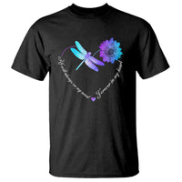 Suicide Prevention Awareness T Shirt He Will Always On My Mind Forever In My Heart Dragonfly Flower - Wonder Print Shop