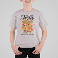 Funny Christian T Shirt For Kid Fall For Jesus He Never Leaves Thanksgiving - Wonder Print Shop