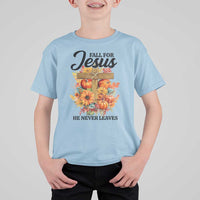 Funny Christian T Shirt For Kid Fall For Jesus He Never Leaves Thanksgiving - Wonder Print Shop