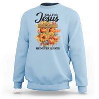 Funny Christian Sweatshirt Fall For Jesus He Never Leaves Thanksgiving - Wonder Print Shop