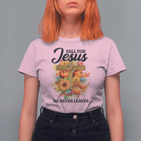Funny Christian T Shirt For Women Fall For Jesus He Never Leaves Thanksgiving - Wonder Print Shop