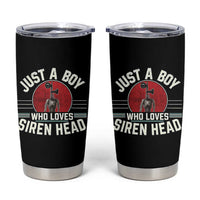 Funny Just A Boy Who Loves Siren Head Tumbler Cup Supernatural Cryptid Monster - Wonder Print Shop
