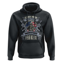 Veterans Hoodie As I Walk Through The Valley Of The Shadow Of Death I Fear No Evil