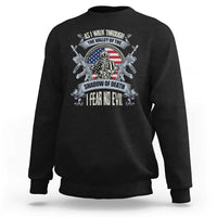 Veterans Sweatshirt As I Walk Through The Valley Of The Shadow Of Death I Fear No Evil - Wonder Print Shop