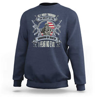 Veterans Sweatshirt As I Walk Through The Valley Of The Shadow Of Death I Fear No Evil - Wonder Print Shop