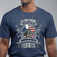 Veterans T Shirt As I Walk Through The Valley Of The Shadow Of Death I Fear No Evil - Wonder Print Shop