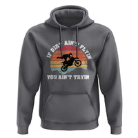 Dirt Bike Hoodie If Dirt Ain't Flyin You Ain't Tryin Vintage Rider