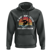 Dirt Bike Hoodie If Dirt Ain't Flyin You Ain't Tryin Vintage Rider