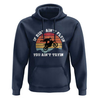 Dirt Bike Hoodie If Dirt Ain't Flyin You Ain't Tryin Vintage Rider