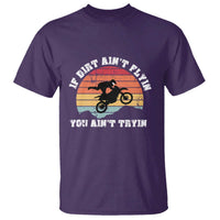 Dirt Bike T Shirt If Dirt Ain't Flyin You Ain't Tryin Vintage Rider - Wonder Print Shop
