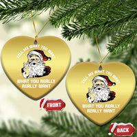 Funny Christmas Santa Christmas Ornament Tell Me What You Want What You Really Really Want - Wonder Print Shop