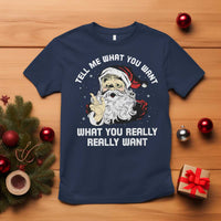 Funny Christmas Santa T Shirt Tell Me What You Want What You Really Really Want - Wonder Print Shop