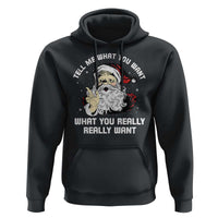 Funny Christmas Santa Hoodie Tell Me What You Want What You Really Really Want