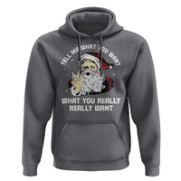 Funny Christmas Santa Hoodie Tell Me What You Want What You Really Really Want