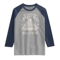 Funny Christmas Fishing Raglan Shirt All I Want For Christmas Is A Big Fish Santa - Wonder Print Shop