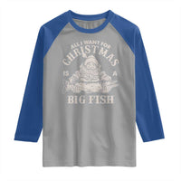 Funny Christmas Fishing Raglan Shirt All I Want For Christmas Is A Big Fish Santa - Wonder Print Shop