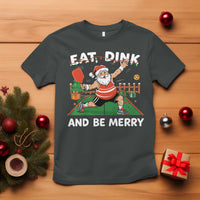 Funny Christmas Pickleball T Shirt Eat Dink And Be Merry Xmas Santa - Wonder Print Shop