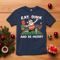 Funny Christmas Pickleball T Shirt Eat Dink And Be Merry Xmas Santa - Wonder Print Shop