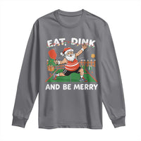 Funny Christmas Pickleball Long Sleeve Shirt Eat Dink And Be Merry Xmas Santa - Wonder Print Shop