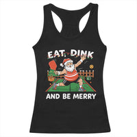 Funny Christmas Pickleball Racerback Tank Top Eat Dink And Be Merry Xmas Santa - Wonder Print Shop