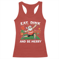 Funny Christmas Pickleball Racerback Tank Top Eat Dink And Be Merry Xmas Santa - Wonder Print Shop