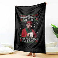 Funny Christmas Office Movie Throw Blanket Well Happy Birthday Jesus Sorry Your Party Is So Lame - Wonder Print Shop