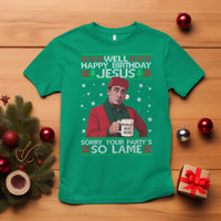 Funny Christmas The Office Movie T Shirt Well Happy Birthday Jesus Sorry Your Party Is So Lame - Wonder Print Shop