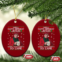 Funny Christmas The Office Movie Ceramic Ornament Well Happy Birthday Jesus Sorry Your Party Is So Lame - Wonder Print Shop