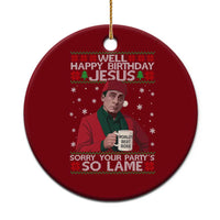 Funny Christmas The Office Movie Ceramic Ornament Well Happy Birthday Jesus Sorry Your Party Is So Lame - Wonder Print Shop