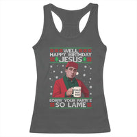 Funny Christmas The Office Movie Racerback Tank Top Well Happy Birthday Jesus Sorry Your Party Is So Lame - Wonder Print Shop