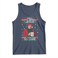 Funny Christmas The Office Movie Tank Top Well Happy Birthday Jesus Sorry Your Party Is So Lame - Wonder Print Shop