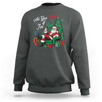 Funny Santa Ask Your Mom If I Am Real Sweatshirt Funny Dirty Xmas Inappropriate Adult Humor - Wonder Print Shop
