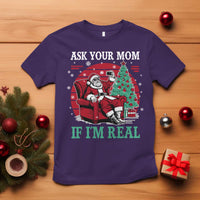 Ask Your Mom If I Am Real Christmas Santa T Shirt Funny Dirty Xmas - Wonder Print Shop