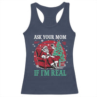 Ask Your Mom If I Am Real Christmas Santa Racerback Tank Top Funny Dirty Xmas - Wonder Print Shop
