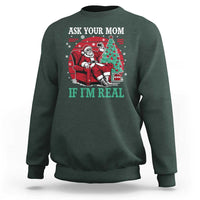 Ask Your Mom If I Am Real Christmas Santa Sweatshirt Funny Dirty Xmas - Wonder Print Shop