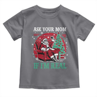 Ask Your Mom If I Am Real Christmas Santa Toddler T Shirt Funny Dirty Xmas - Wonder Print Shop