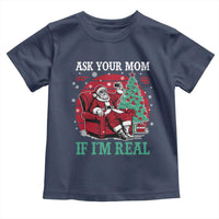 Ask Your Mom If I Am Real Christmas Santa Toddler T Shirt Funny Dirty Xmas - Wonder Print Shop