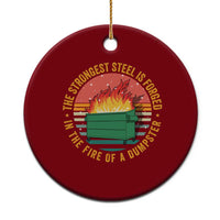 Funny Lil Dumpster Fire Ceramic Ornament The Strongest Steel Is Forged In The Fire Of A Dumpster - Wonder Print Shop