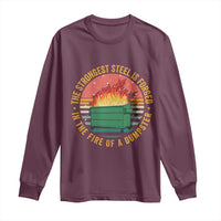 Funny Lil Dumpster Fire Long Sleeve Shirt The Strongest Steel Is Forged In The Fire Of A Dumpster - Wonder Print Shop