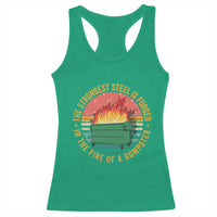 Funny Lil Dumpster Fire Racerback Tank Top The Strongest Steel Is Forged In The Fire Of A Dumpster - Wonder Print Shop