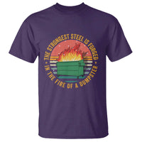 Funny Lil Dumpster Fire T Shirt The Strongest Steel Is Forged In The Fire Of A Dumpster - Wonder Print Shop