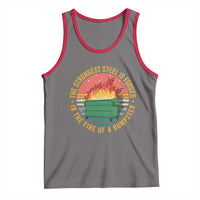 Funny Lil Dumpster Fire Tank Top The Strongest Steel Is Forged In The Fire Of A Dumpster - Wonder Print Shop