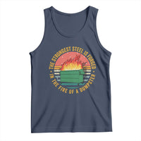 Funny Lil Dumpster Fire Tank Top The Strongest Steel Is Forged In The Fire Of A Dumpster - Wonder Print Shop