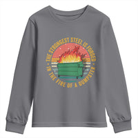 Funny Lil Dumpster Fire Youth Sweatshirt The Strongest Steel Is Forged In The Fire Of A Dumpster - Wonder Print Shop